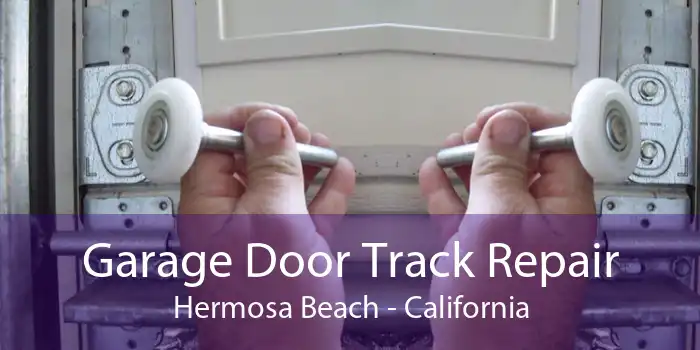 Garage Door Track Repair Hermosa Beach - California