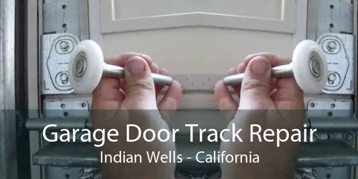 Garage Door Track Repair Indian Wells - California