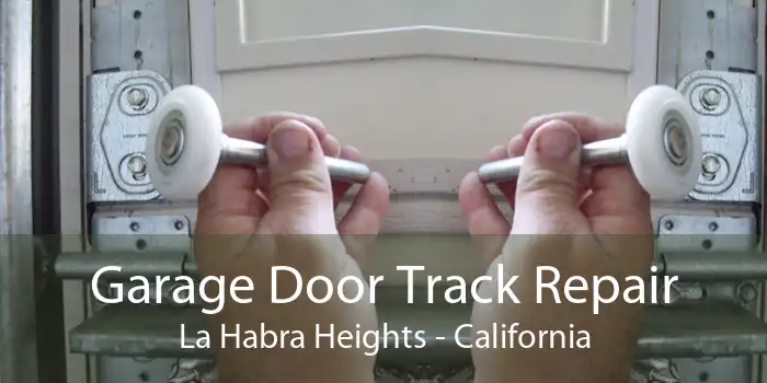 Garage Door Track Repair La Habra Heights - California