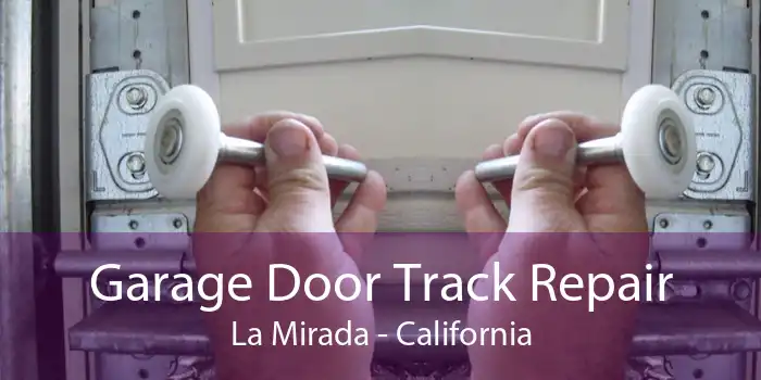 Garage Door Track Repair La Mirada - California