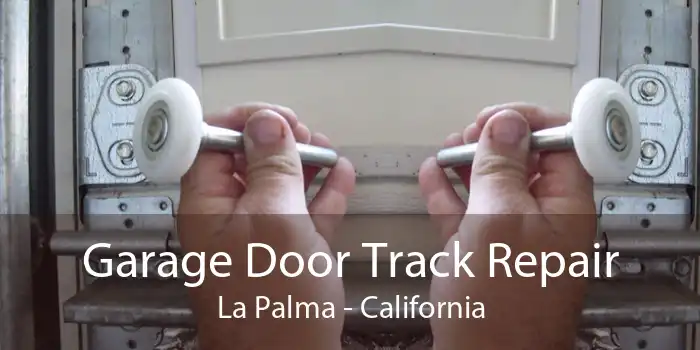 Garage Door Track Repair La Palma - California