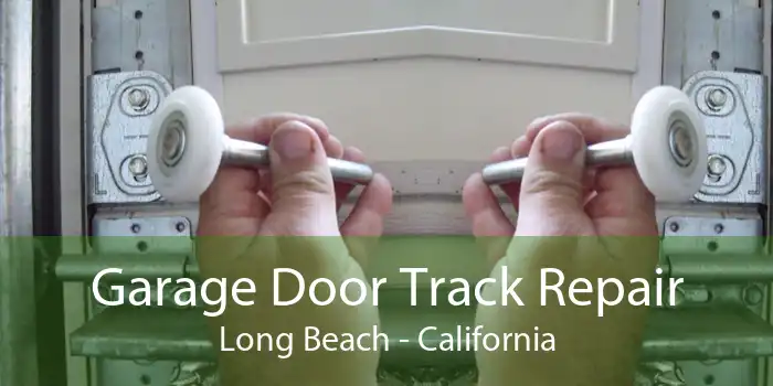 Garage Door Track Repair Long Beach - California