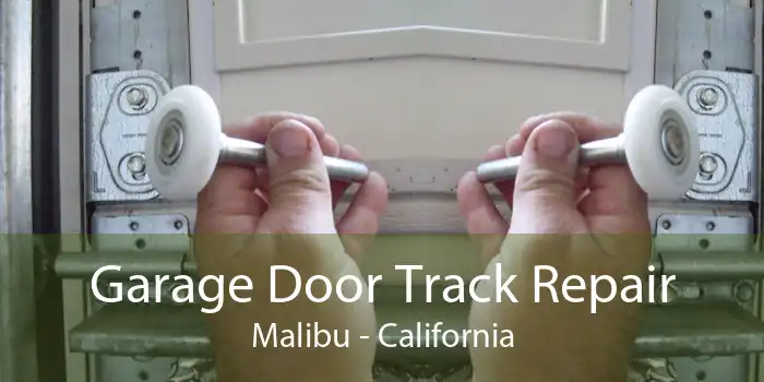 Garage Door Track Repair Malibu - California