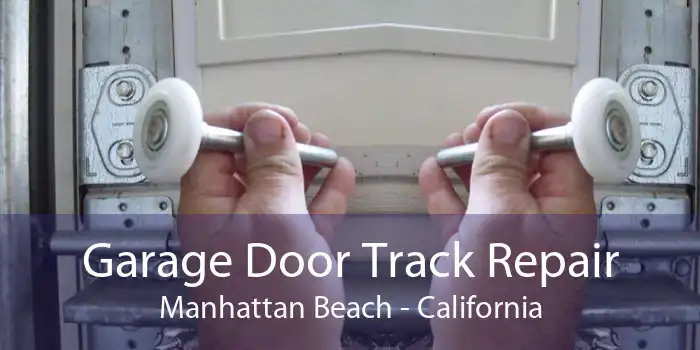 Garage Door Track Repair Manhattan Beach - California