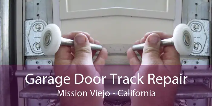 Garage Door Track Repair Mission Viejo - California