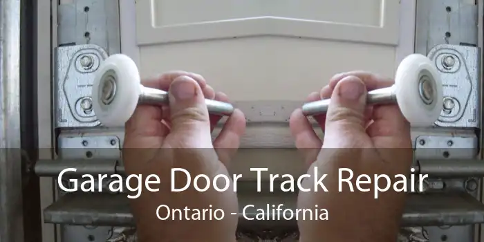 Garage Door Track Repair Ontario - California