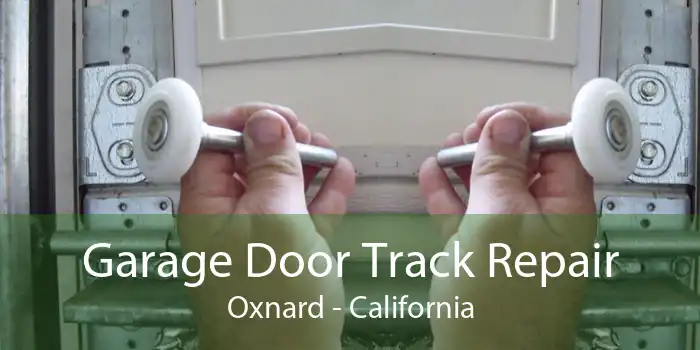 Garage Door Track Repair Oxnard - California