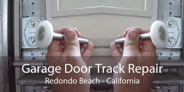 Garage Door Track Repair Redondo Beach - California