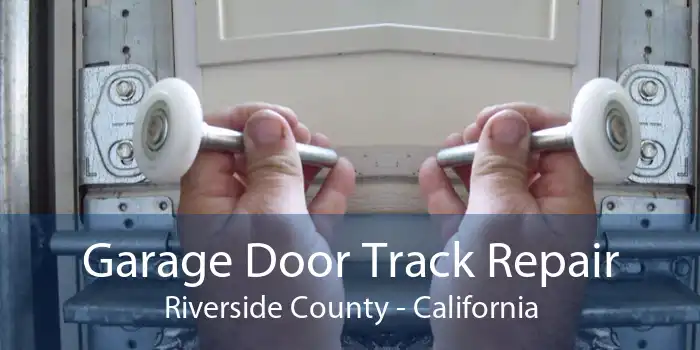 Garage Door Track Repair Riverside County - California