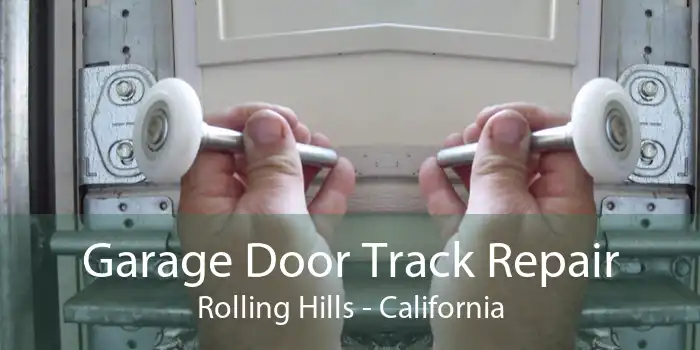 Garage Door Track Repair Rolling Hills - California