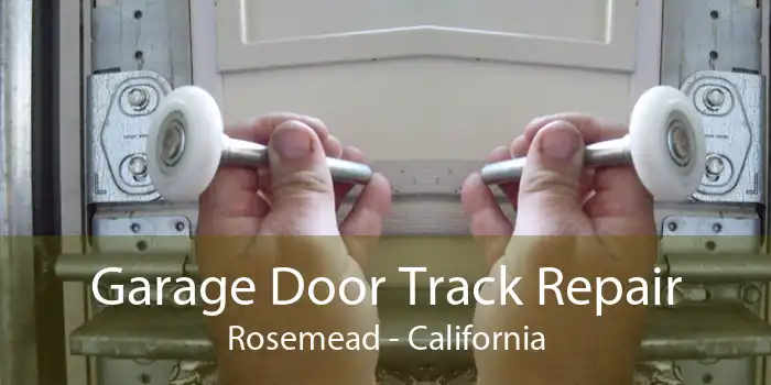 Garage Door Track Repair Rosemead - California