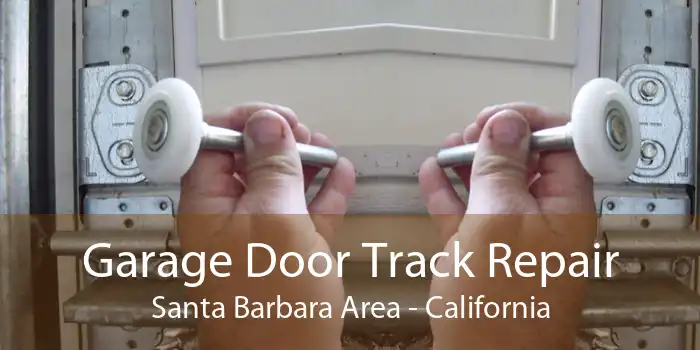 Garage Door Track Repair Santa Barbara Area - California