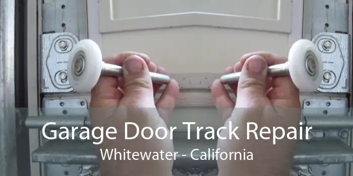 Garage Door Track Repair Whitewater - California