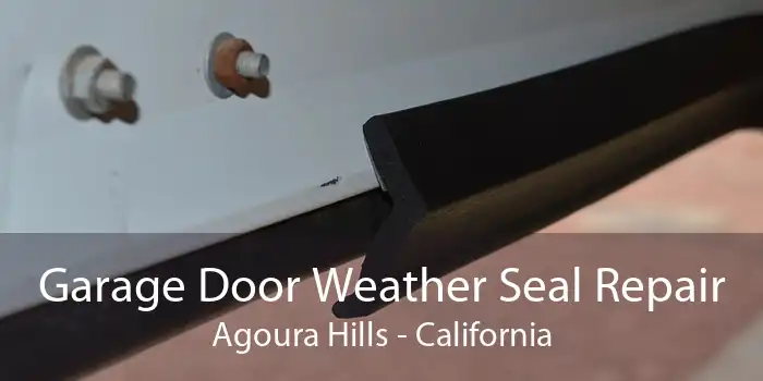 Garage Door Weather Seal Repair Agoura Hills - California