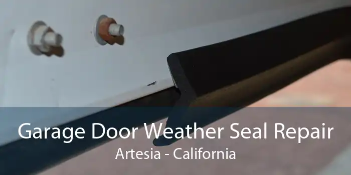 Garage Door Weather Seal Repair Artesia - California