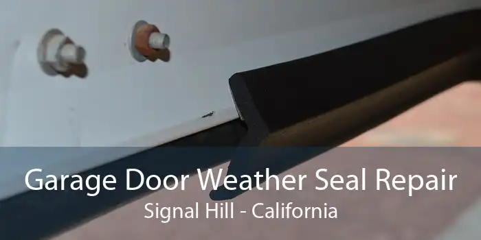 Garage Door Weather Seal Repair Signal Hill - California