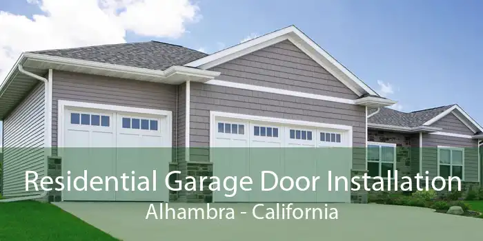 Residential Garage Door Installation Alhambra - California