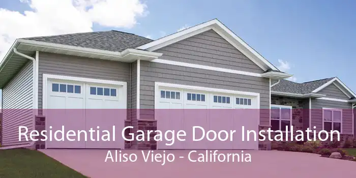 Residential Garage Door Installation Aliso Viejo - California