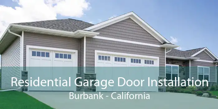 Residential Garage Door Installation Burbank - California