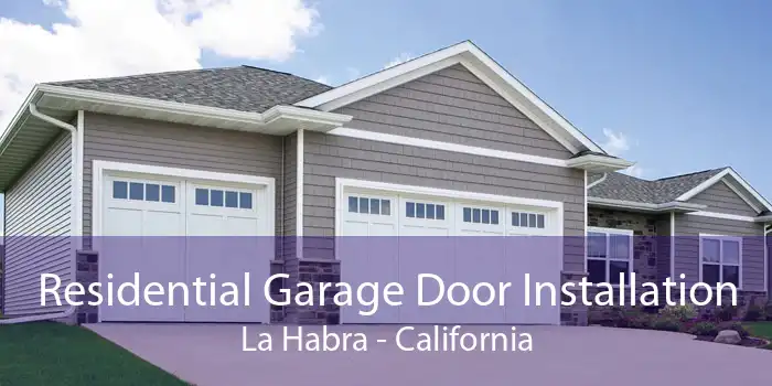 Residential Garage Door Installation La Habra - California