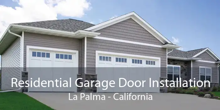 Residential Garage Door Installation La Palma - California