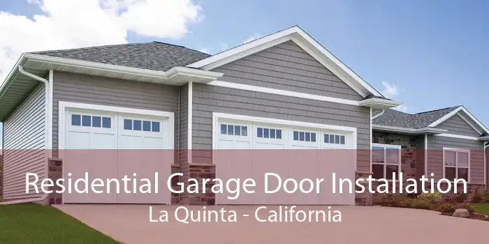 Residential Garage Door Installation La Quinta - California