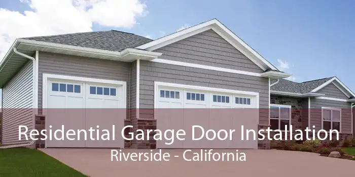 Residential Garage Door Installation Riverside - California